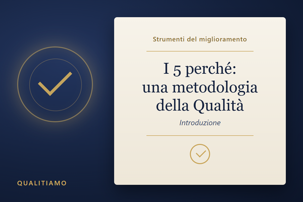 I 5 perché: una metodologia della Qualità