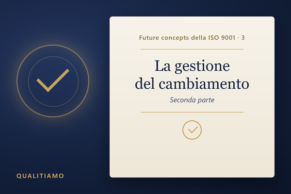 La gestione del cambiamento, terzo dei future concepts della ISO 9001, seconda parte